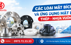 Các loại mặt bích và ứng dụng: Mặt bích thép, nhựa, vuông có gì khác nhau?