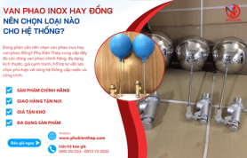 Van phao inox hay đồng: Nên chọn loại nào cho hệ thống?